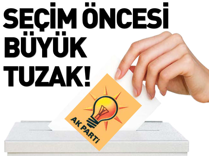 AK Parti seçmenine seçim öncesi büyük tuzak!