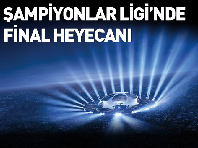 Şampiyonlar Ligi'nde final heyecanı