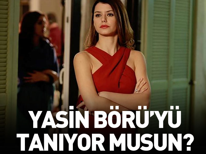 Yasin Börü'yü tanıyor musun?