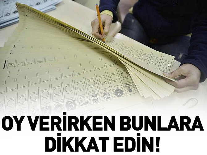 Oy verirken bunlara dikkat edin!
