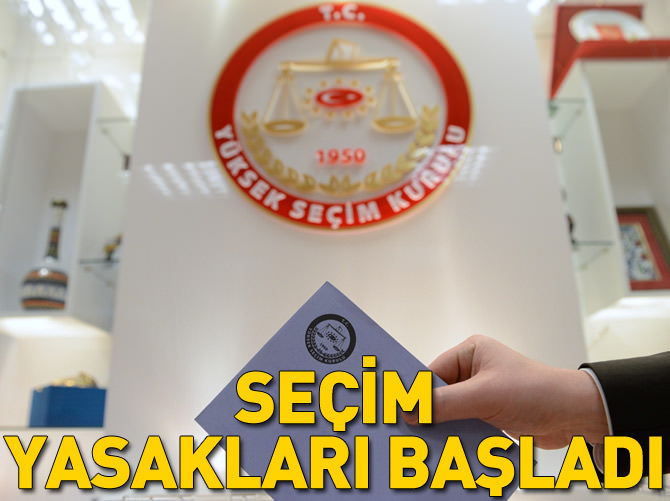 Seçim yasakları başladı