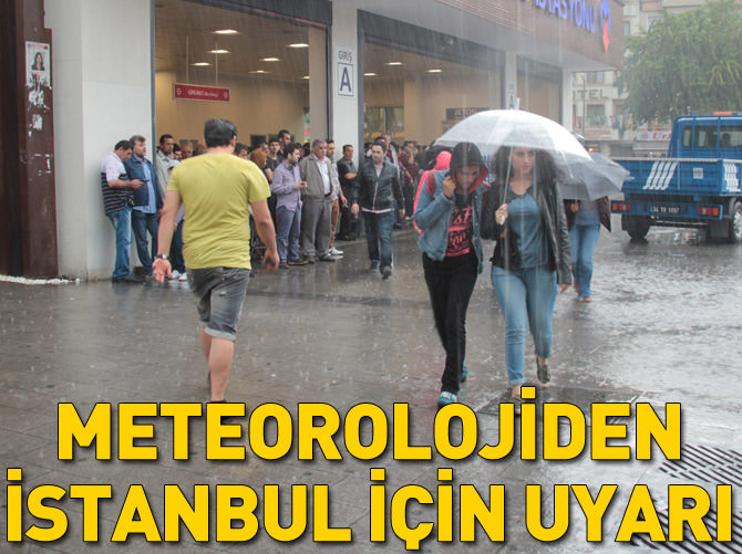 Meteoroloji'den İstanbul için uyarı