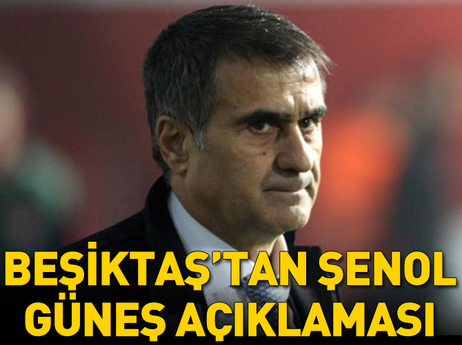 Beşiktaş'tan Şenol Güneş açıklaması