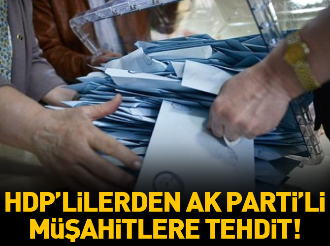 HDP'lilerden AK Parti'li müşahitlere tehdit