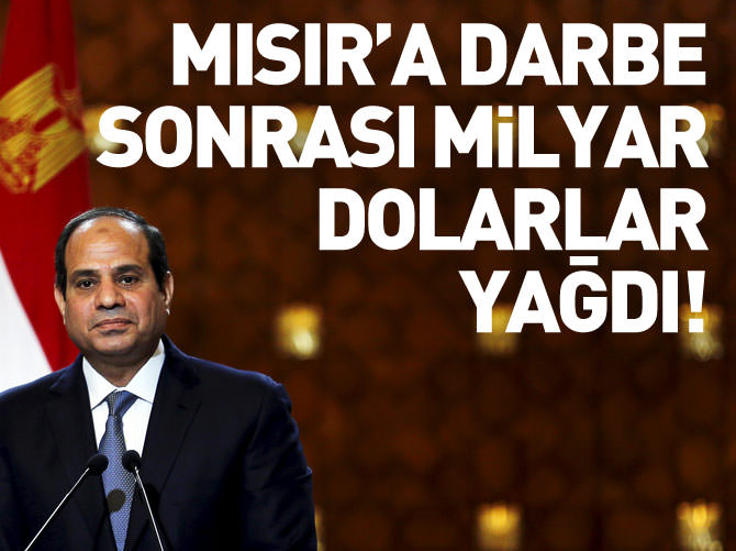 Mısır'a darbe sonrası milyar dolarlar yağdı!