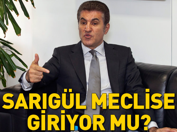 Mustafa Sarıgül Meclis'e giriyor mu?
