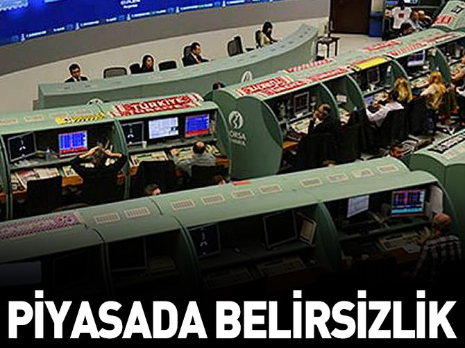 Piyasada belirsizlik