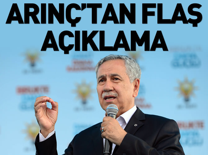 Bülent Arınç'tan flaş açıklamalar