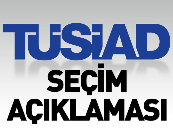 TÜSİAD'tan seçim açıklaması