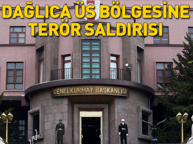 Dağlıca Üs Bölgesine terör saldırısı