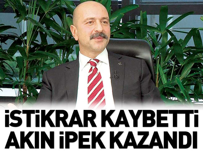 İstikrar kaybetti Akın ipek kazandı