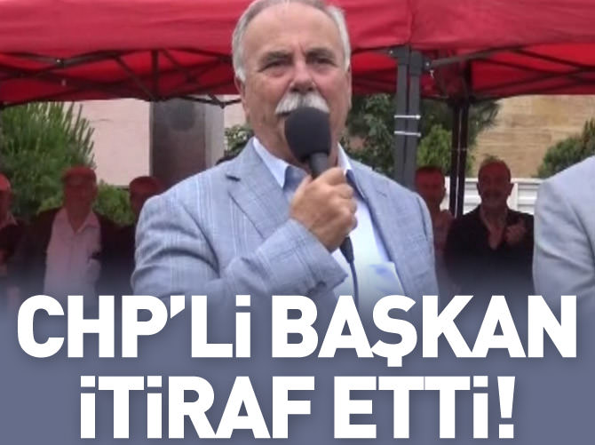 CHP'li başkan itiraf etti