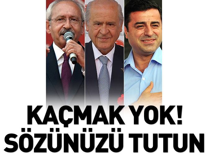 Kaçmak yok! Sözünüzü tutun!