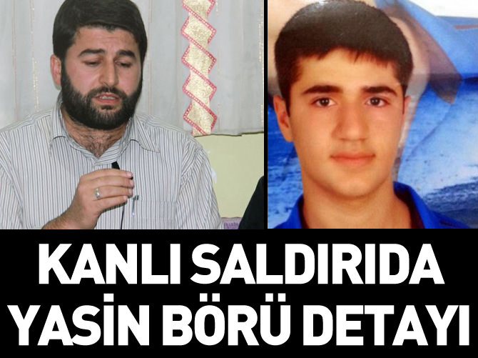 Diyarbakır'daki kanlı saldırıda Yasin Börü detayı