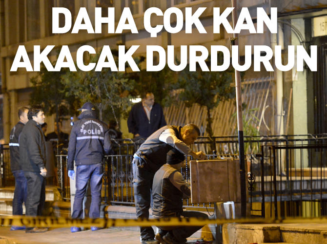 “Daha çok kan akacak durdurun”