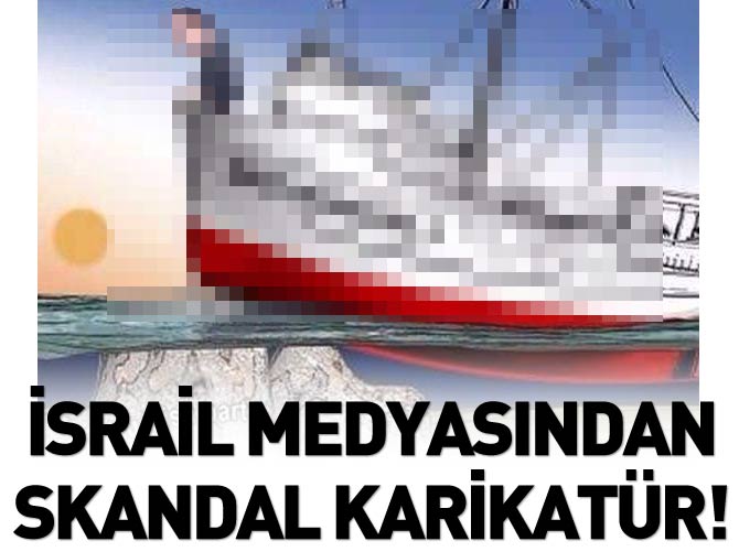 İsrail medyasından skandal karikatür!