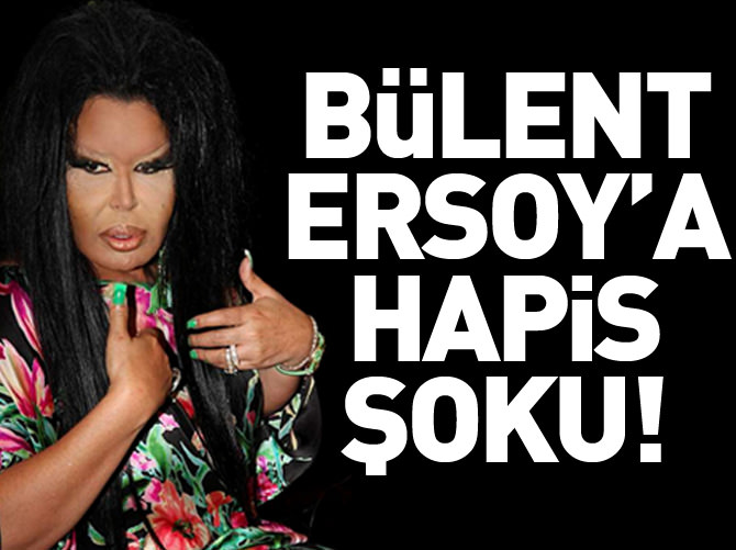 Bülent Ersoy'a hapis şoku!