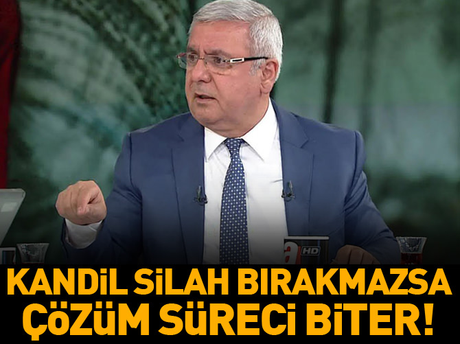 "Kandil silah bırakmazsa çözüm süreci biter"
