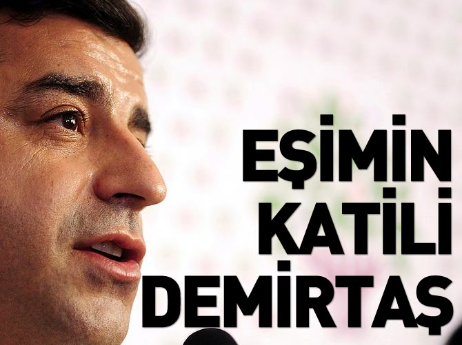 'Eşimin katili Selahattin Demirtaş'tır'