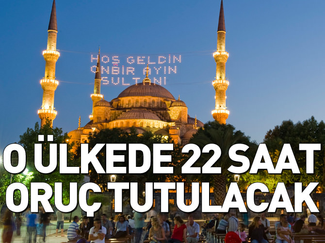 O ülkede 22 saat oruç tutacaklar
