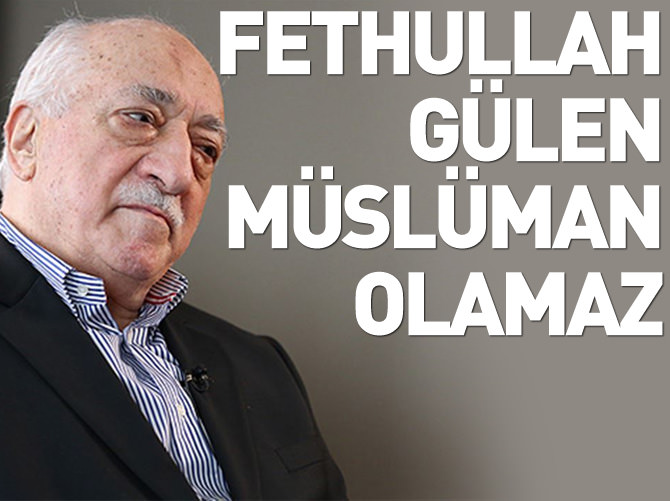Mısıroğlu: Fetullah Gülen müslüman olamaz