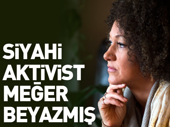 Siyahi aktivist beyazmış!