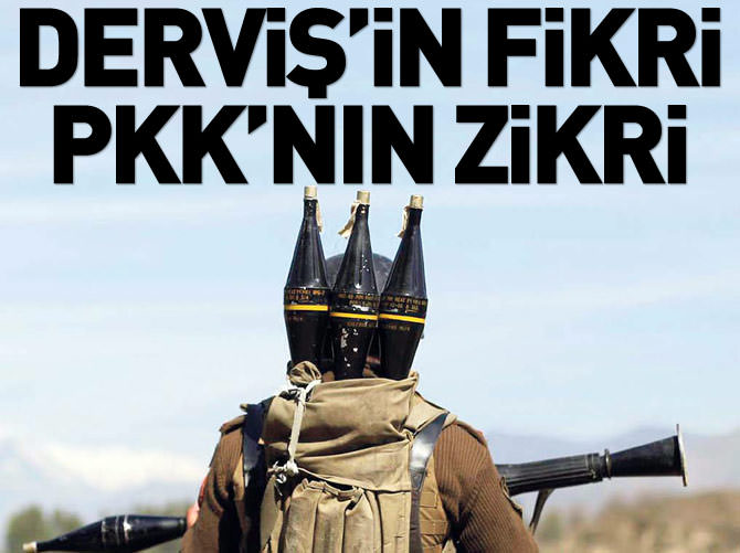 Derviş'in fikri PKK'nın zikri