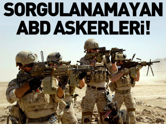 ABD'nin sorgulanamayan askerleri