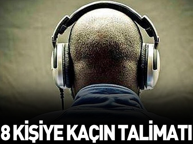 Usulsüz dinlemeler dosyasında 8 firari