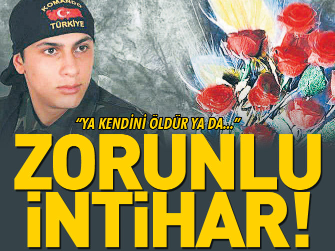 Askere zorunlu intihar! "Ya kendini öldür ya da..."