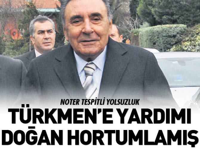 Türkmen’e yardımı Aydın Doğan hortumlamış