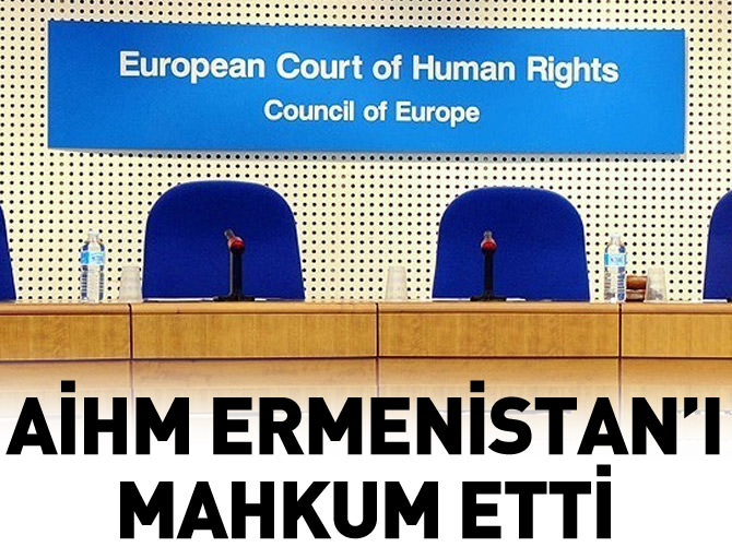 AİHM Ermenistan’ı mahkum etti
