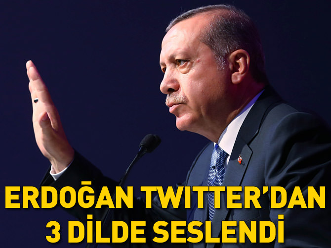 Erdoğan Twitter'dan seslendi