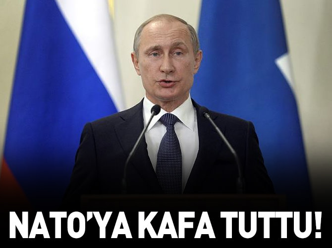 Putin NATO'ya kafa tuttu!