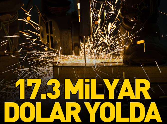 17.3 milyar dolar yolda