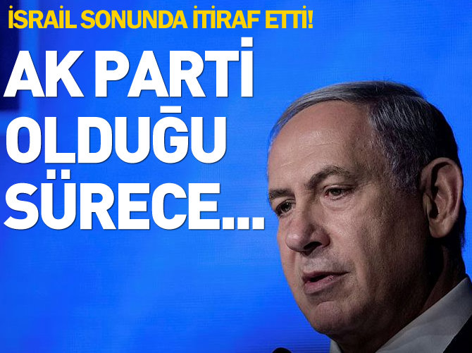 İsrail: AK Parti ile bize gün yüzü yok