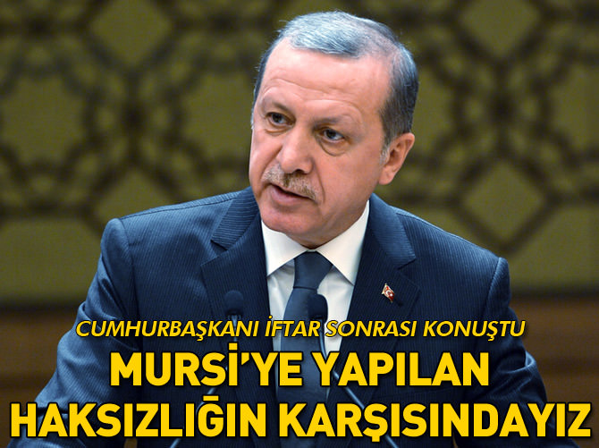 "Mursi'ye yapılan haksızlığın karşısındayız"