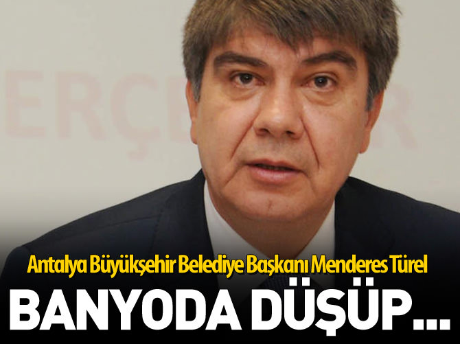 Menderes Türel, banyoda düşüp omurga ve kaburgasını kırdı