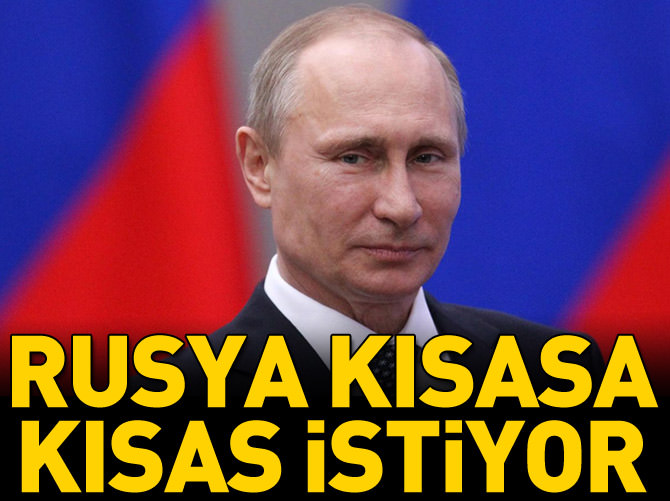 Rusya 'kısasa kısas' istiyor