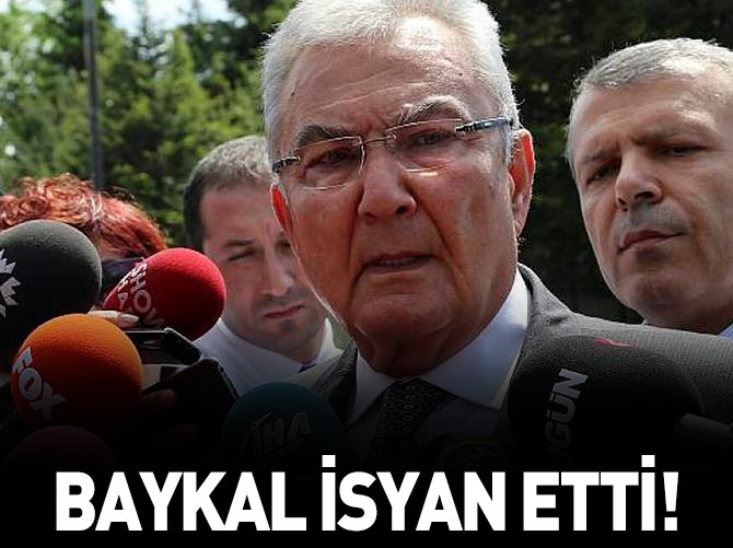 Deniz Baykal isyan etti!