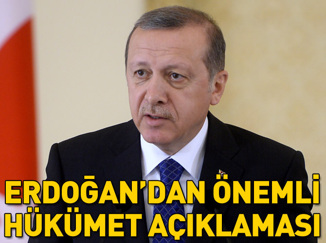 Erdoğan: Hükümet kurma görevini seçimden sonra vereceğim