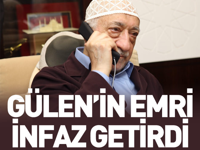 İnfaz talimatı Gülen'den