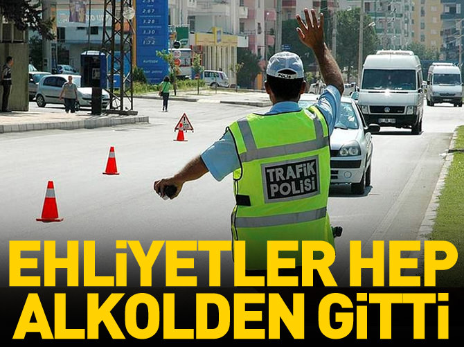 Bir milyondan fazla ehliyet alkolden gitti