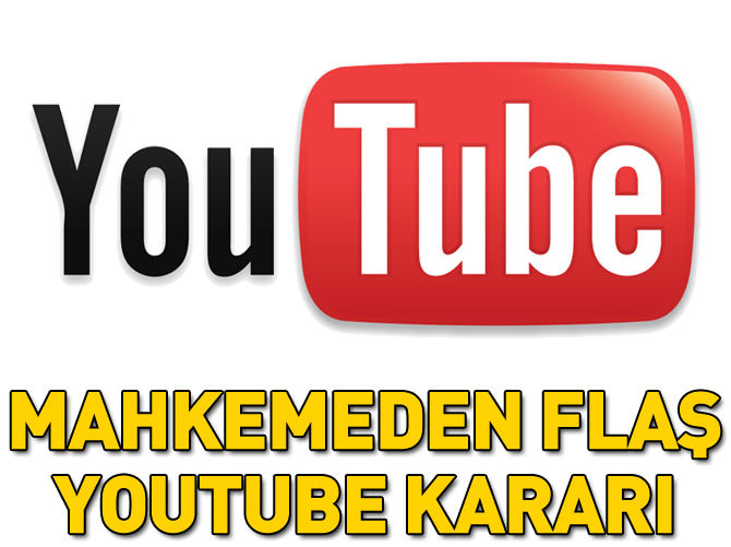 Mahkemeden flaş YouTube kararı