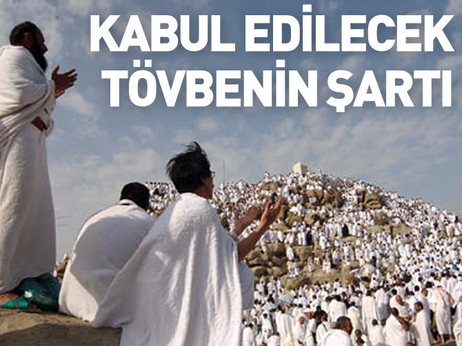 Kabul edilecek tövbenin şartı