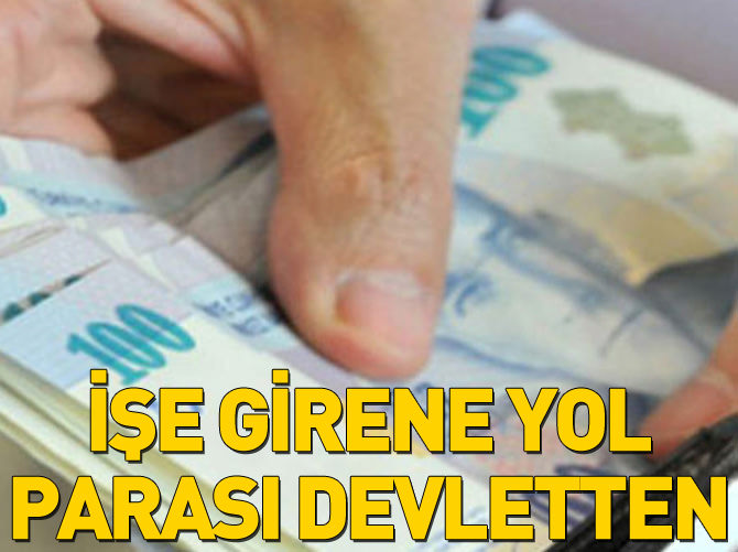 İşe girene yol parası devletten