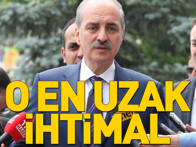 Numan Kurtulmuş: Erken seçim en uzak ihtimal