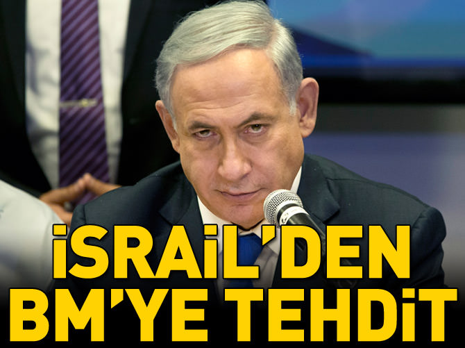 Katil İsrail'den BM'ye tehdit