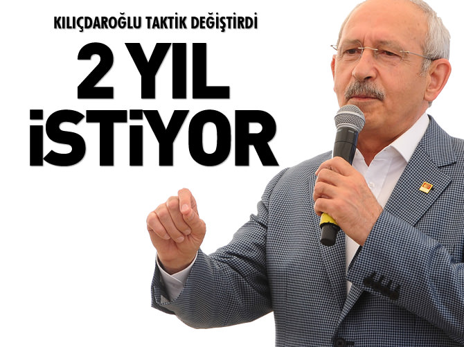 Kılıçdaroğlu taktik değiştirdi, 2 yıl istiyor!