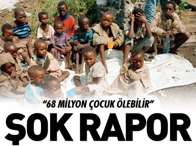 UNICEF'ten şok rapor: 68 milyon çocuk ölebilir